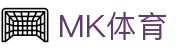 MK体育中国 · 官方网站首页